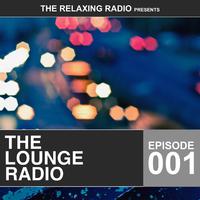 The Lounge Radio - Episode 001