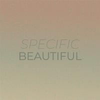 Specific Beautiful