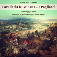 Highlights from Cavalleria Rusticana & I Pagliacci