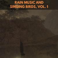 Rain Music and Singing Birds, Vol. 1