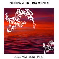 Soothing Meditation Atmosphere - Ocean Wave Soundtracks