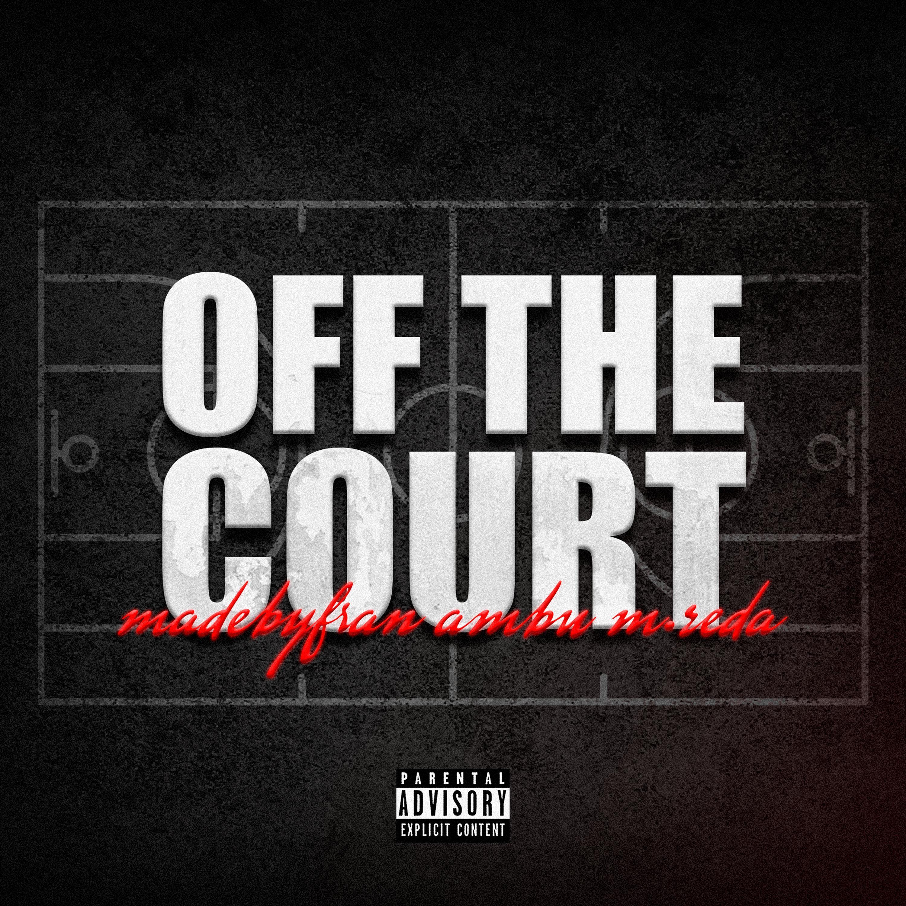 Off The Court (feat. Ambu, m.reda & We In Dis Bitch)