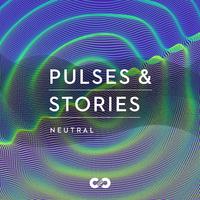 Neutral: Pulses & Stories