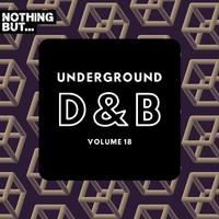 Nothing But... Underground Drum & Bass, Vol. 18