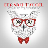 Der Nachtvogel: Compiled by Junior Freak