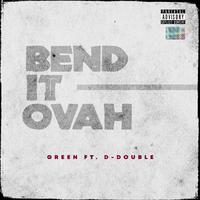 Bend It Ovah (feat. D-Double)