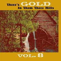 Thers's Gold in Them There Hills, Vol. 8