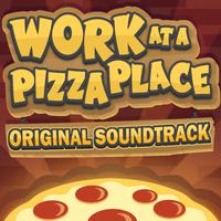 Work at a Pizza Place (Original Soundtrack)