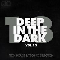 Deep in the Dark, Vol. 13 - Tech House & Techno Selection