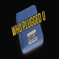 Who Plugged U (feat. Untamed)