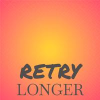 Retry Longer