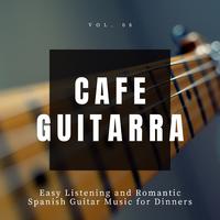 Cafe Guitarra - Easy Listening And Romantic Spanish Guitar Music For Dinners, Vol. 8