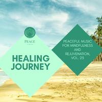 Healing Journey - Peaceful Music For Mindfulness And Rejuvenation, Vol. 23