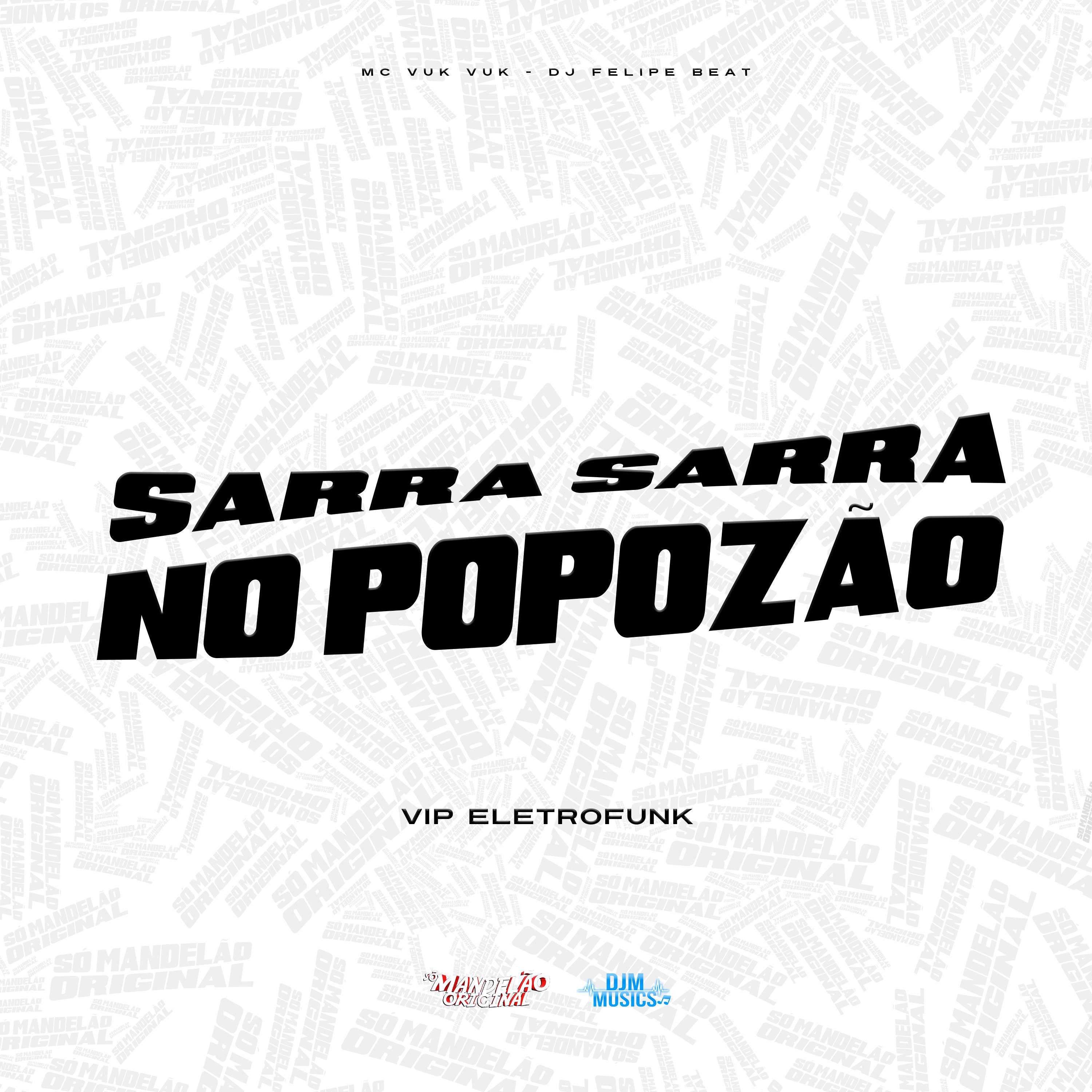 Sarra Sarra no Popozão (Vip Eletrofunk)