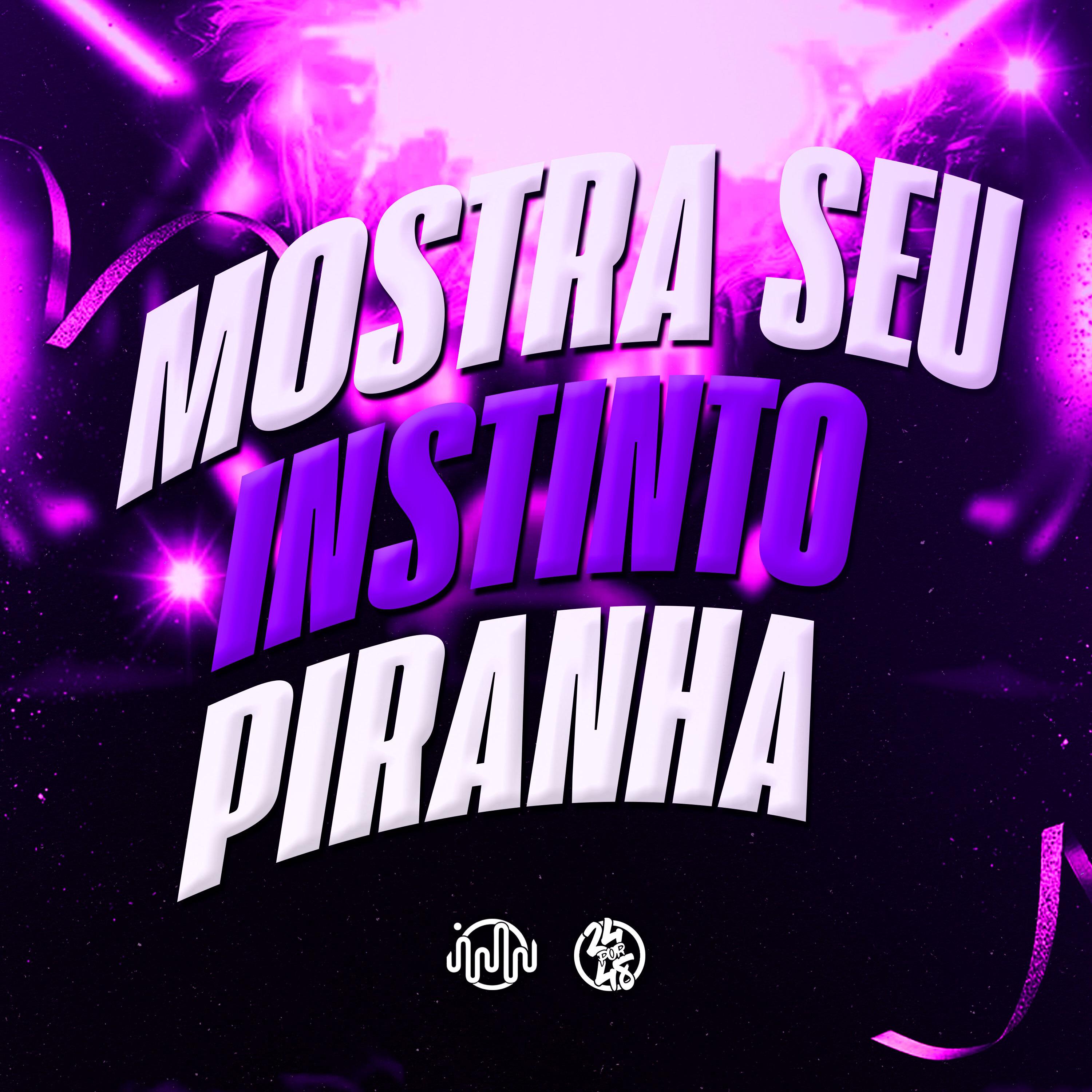 Mostra Seu Instinto Piranha