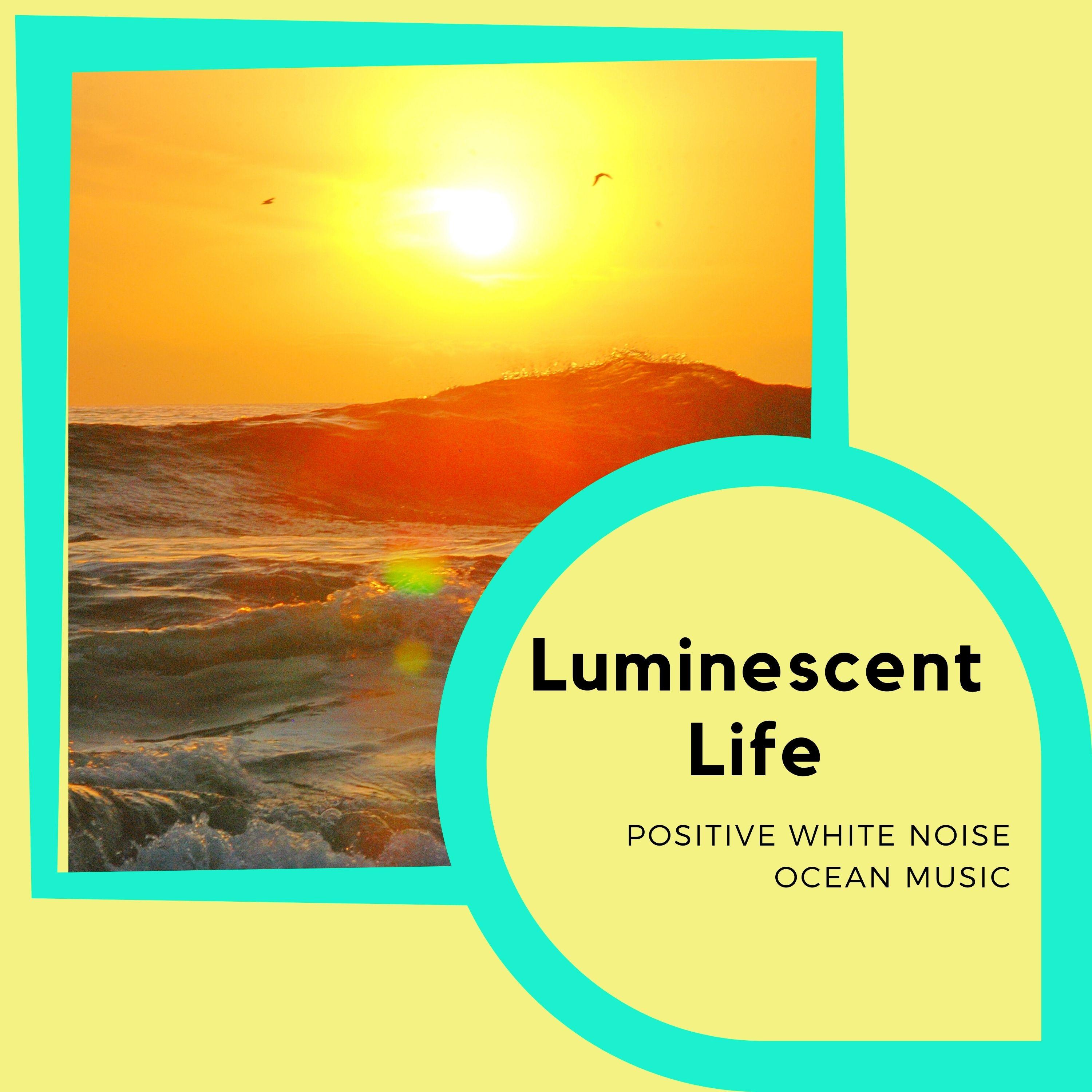 Luminescent Life Positive White Noise Ocean Music Rainbow Wave