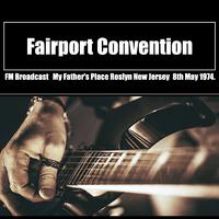 Fairport Convention featuring Sandy Denny - WLIR FM Broadcast My Fathers Place Roslyn New Jersey 8th May 1974.