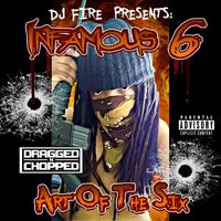 Art of the Six (DJ Fire Presents Infamous 6) [Dragged n Chopped]