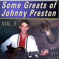 Some Greats of Johnny Preston, Vol. 3