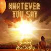 Sinead McCarthy - Whatever You Say