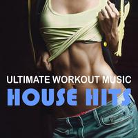 Ultimate Workout Music: House Hits