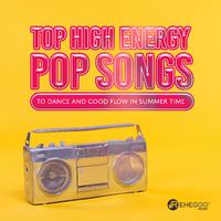 Top High Energy Pop Songs (To Dance and Good Flow in Summer Time)