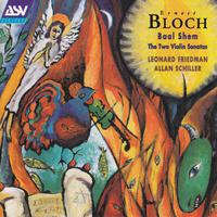 Bloch: Baal Shem; Violin Sonatas Nos. 1 & 2