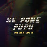 SE PONE PUPU (feat. Kroma Ws, El Noar & Taio)