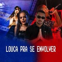 Louca pra Se Envolver