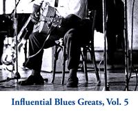 Influential Blues Greats, Vol. 5