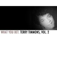 What You Bet: Terry Timmons, Vol. 2