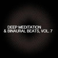 Deep Meditation & Binaural Beats, Vol. 7