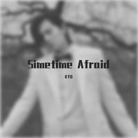 SOMETIME AFRAID