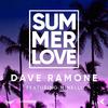 Dave Ramone - Summer Love (Radio Edit)