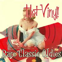 Hot Vinyl! Rare Classic Oldies