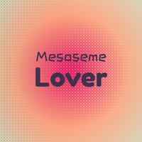 Mesoseme Lover