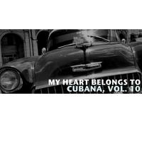 My Heart Belongs To Cubana, Vol. 10