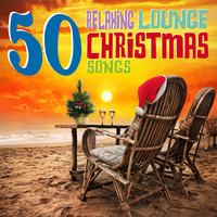 50 Relaxing Lounge Christmas Songs