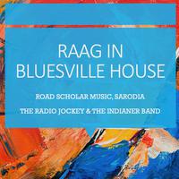 Raag In Bluesville House (with Sarodia, The Indianer Band & The Radio Jockey)