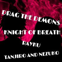 Drag the Demons (Tanjiro and Nezuko Song) (feat. Rayku)