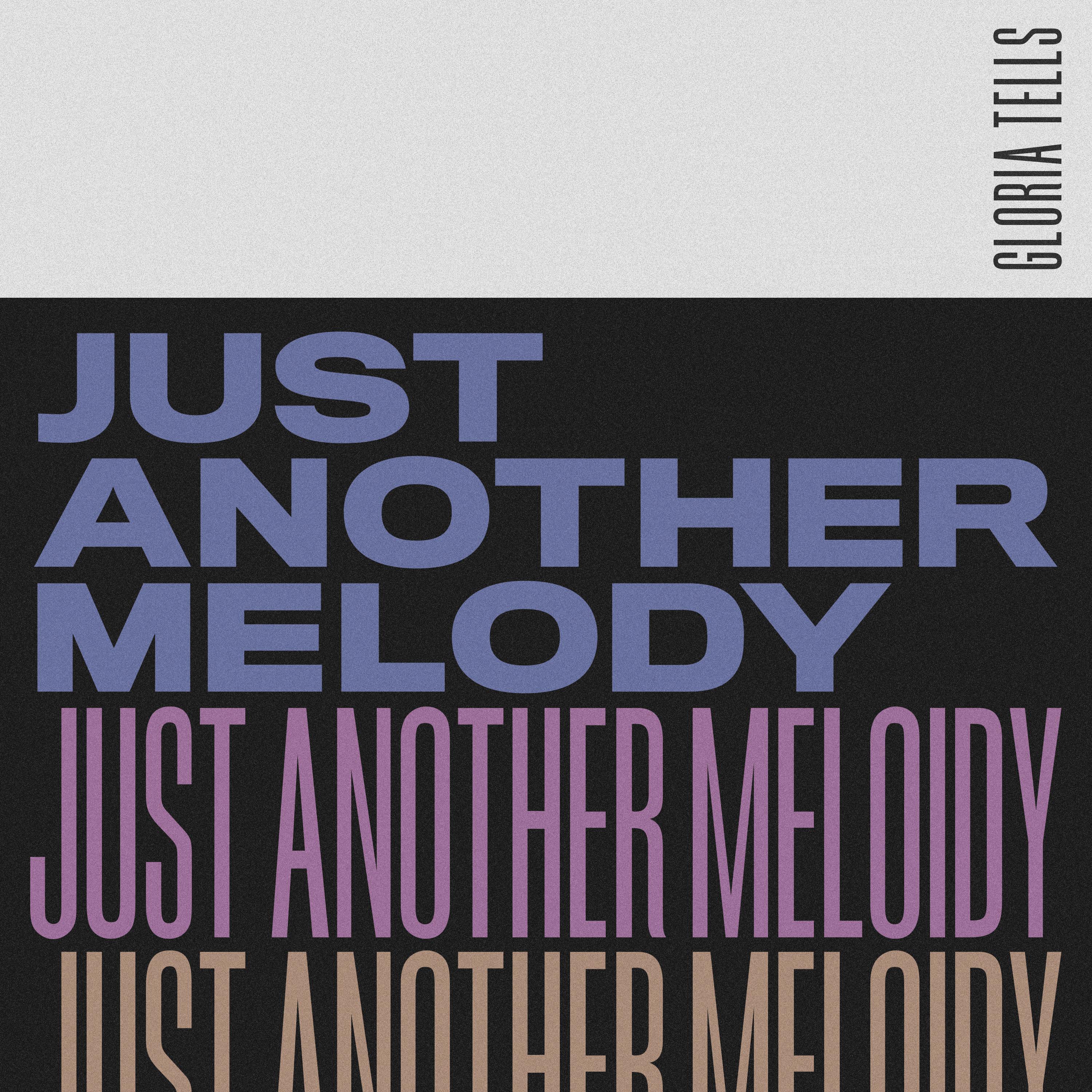 Just Another Melody_Gloria Tells_Just Another Melody | 在线播放_Just Another Melody歌词_Just Another Melody下载 | 网易云音乐