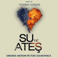 Su ve Ateş (Original Motion Picture Soundtrack)