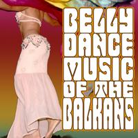 Belly Dance Music Of The Balkans