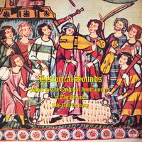 Historical Sounds, Vol. 1: Played on the Original Instruments of the Period 11th-17th Century