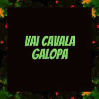 Vai Cavala Galopa