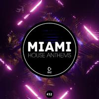 Miami House Anthems, Vol. 32