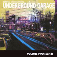 Seminal Excursions In Underground Garage Vol 2 - Part 1