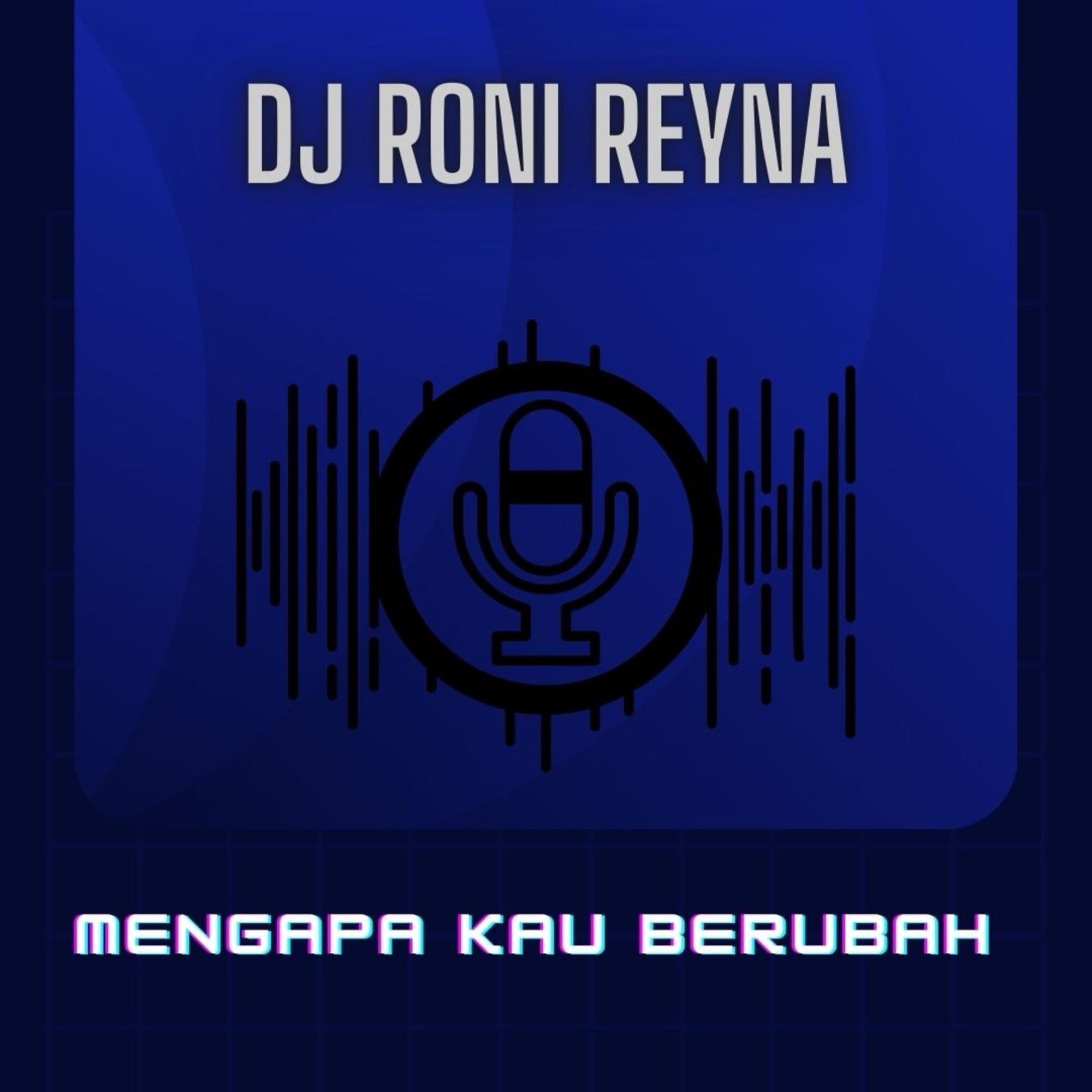 Mengapa Kau Berubah Dj Roni Reyna