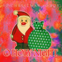 O Holy Night - 50 Christmas Songs