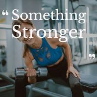 Something Stronger